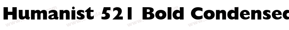 Humanist 521 Bold Condensed BT字体转换